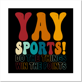 Yay Sports! Do The Things Win The Points Posters and Art